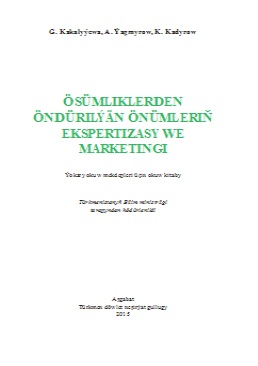 Ösümliklerden öndürilýän önümleriň ekspertizasy we marketingi